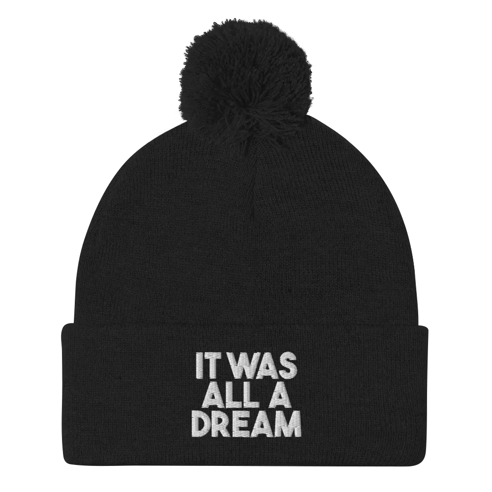 IT WAS ALL A DREAM BEANIE POM POM