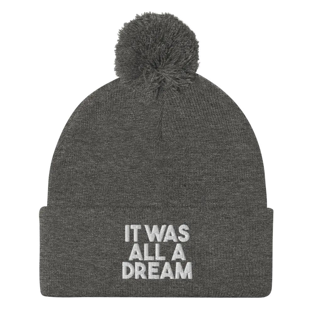 IT WAS ALL A DREAM BEANIE POM POM