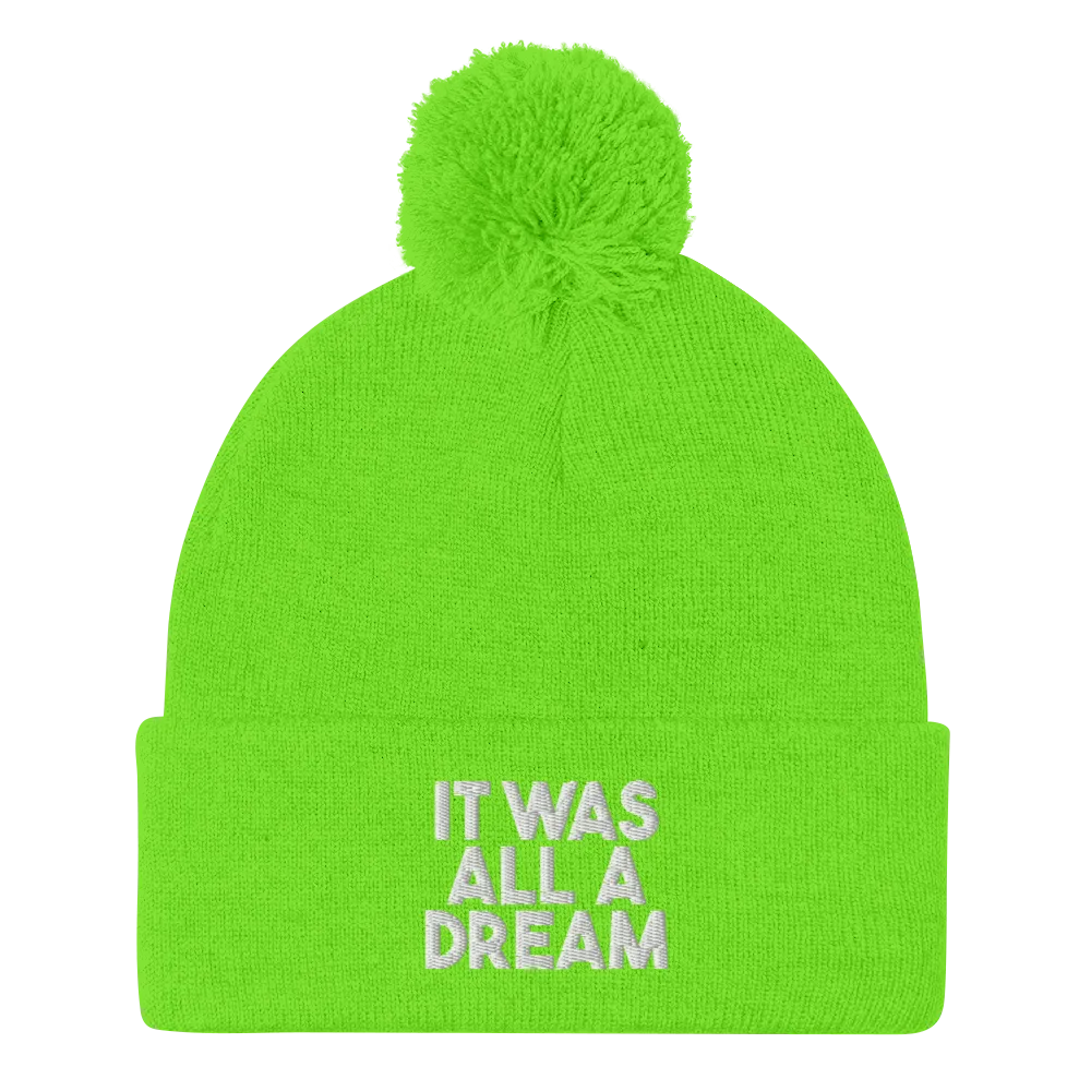 IT WAS ALL A DREAM BEANIE POM POM