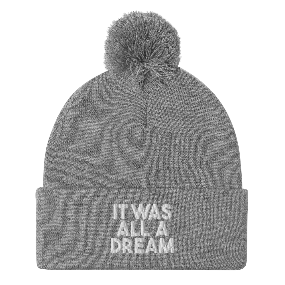 IT WAS ALL A DREAM BEANIE POM POM